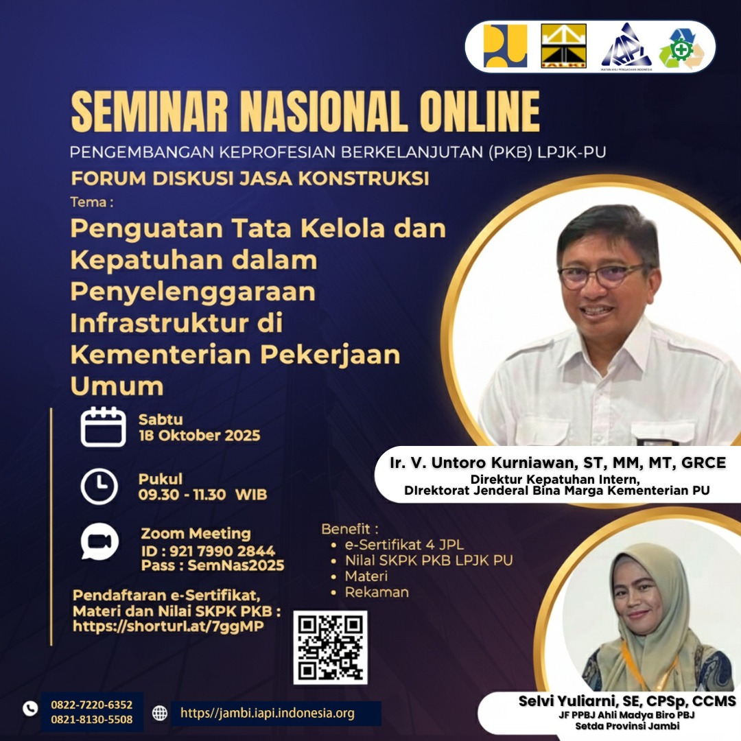 Flyer Seminar Nasional Online Pengembangan Keprofesian Berkelanjutan (PKB) LPJK-PU : FORUM DISKUSI JASA KONSTRUKSI dengan Tema :
Penguatan Tata Kelola dan Kepatuhan dalam Penyelenggaraan Infrastruktur di Kementerian Pekerjaan Umum